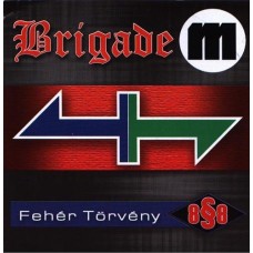 BRIGADE M / FEHER TORVENY-Dutch Hungarian Brotherhood- CD